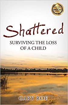 Shattered: Surviving the Loss of a Child